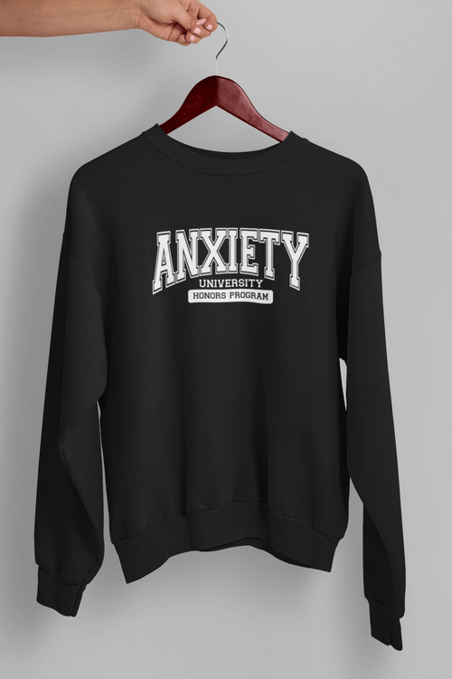 Anxiety University Sweatshirt - The Kaleshi Collective