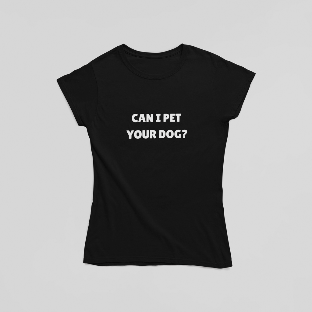 Can I Pet Your Dog? T-Shirt - The Kaleshi Collective