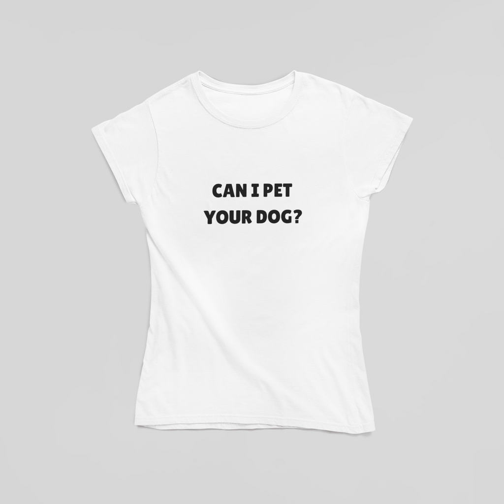 Can I Pet Your Dog? T-Shirt - The Kaleshi Collective