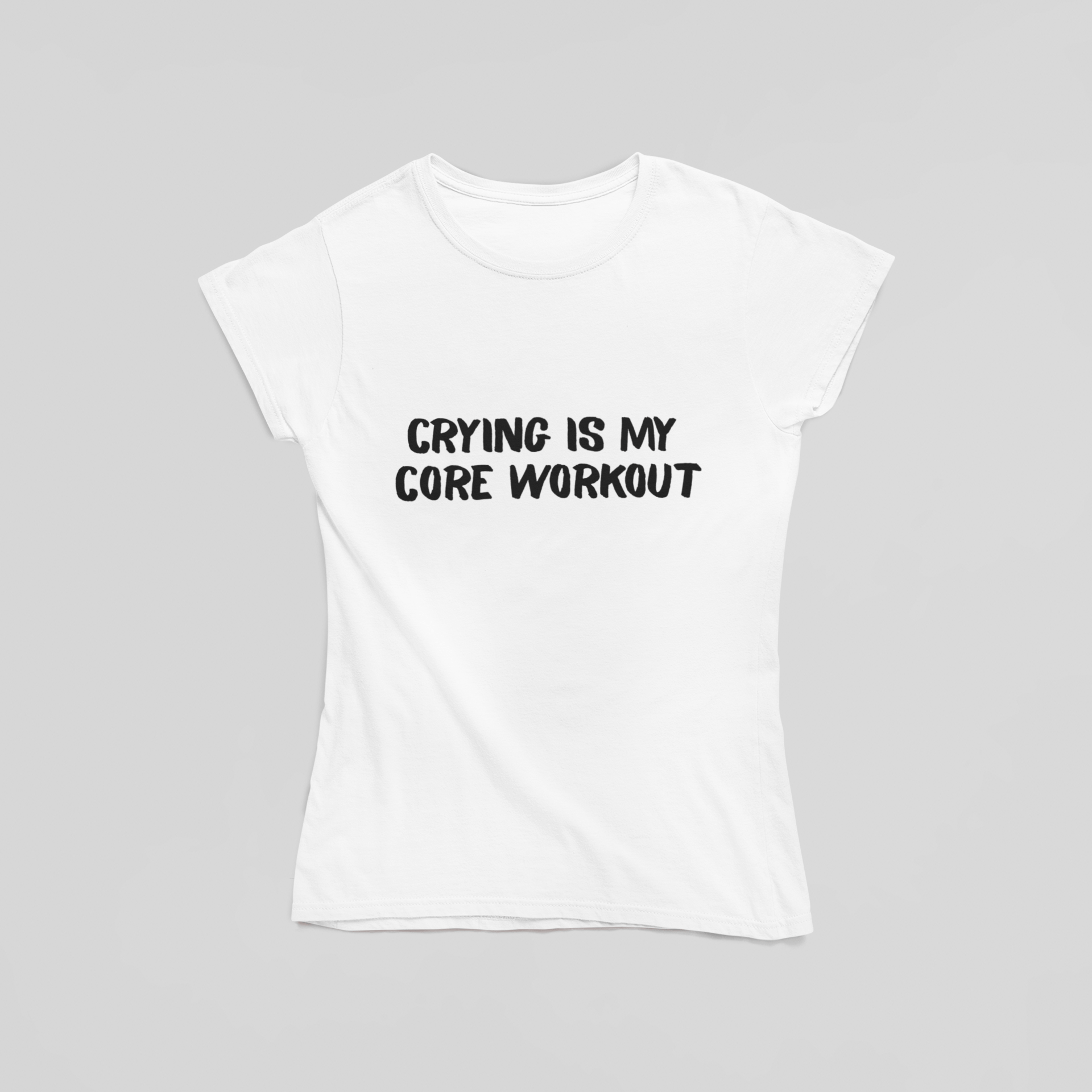 Crying is My Core Workout T-Shirt - The Kaleshi Collective