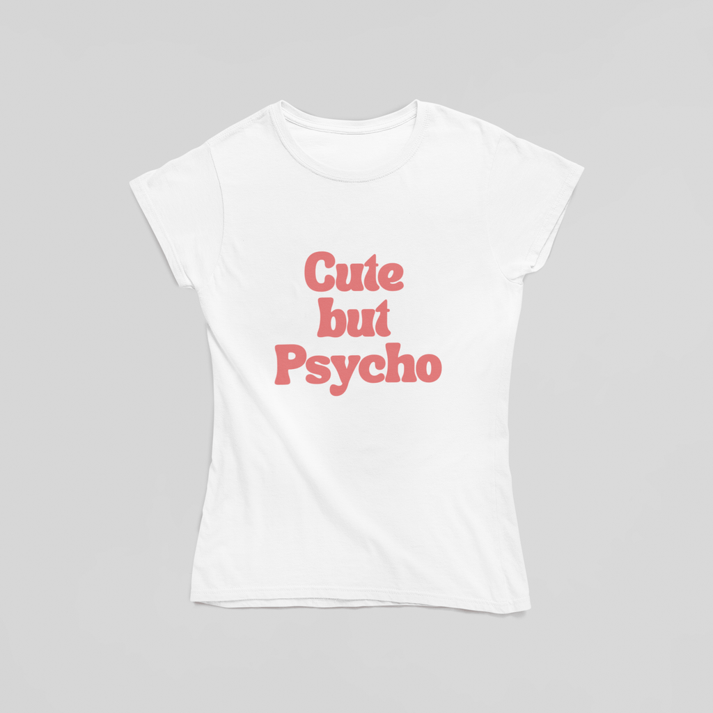 Cute But Psycho T-Shirt - The Kaleshi Collective