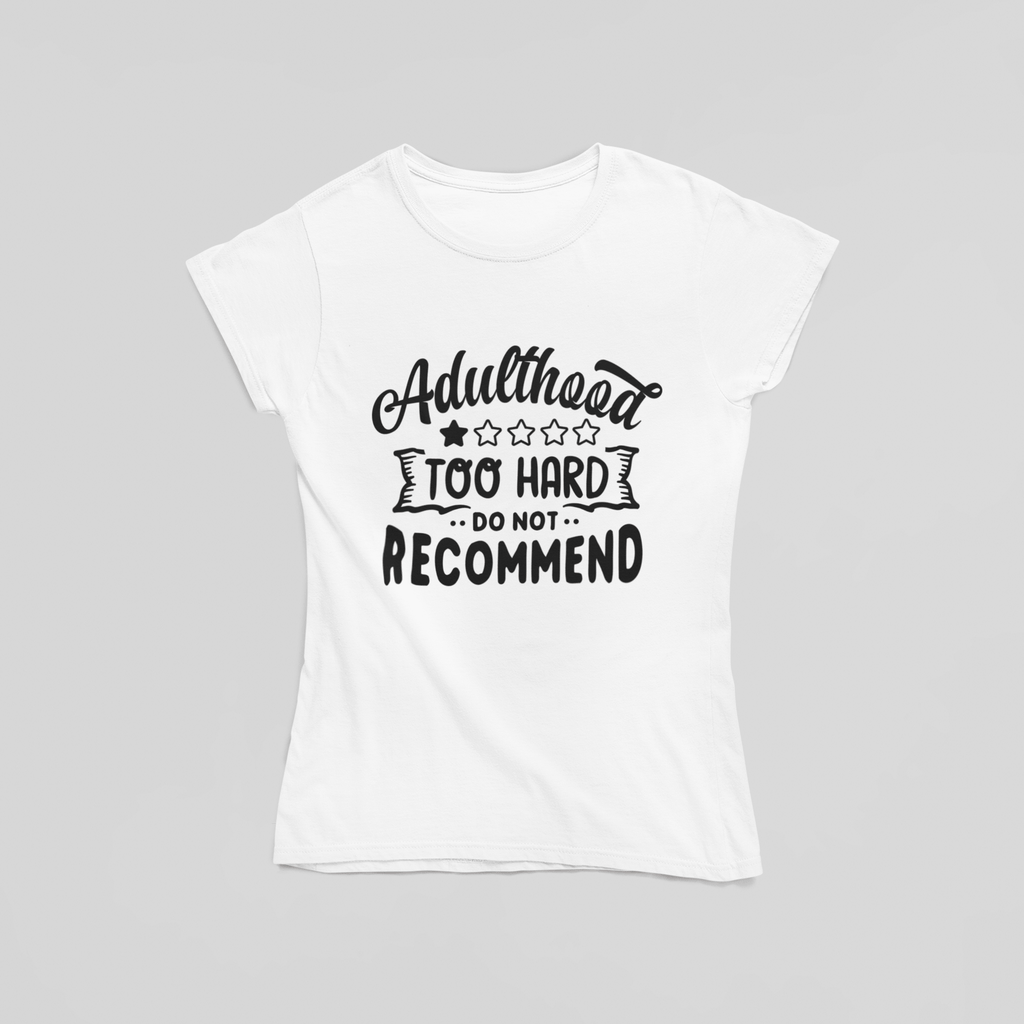 Do Not Recommend Adulthood T-Shirt - The Kaleshi Collective