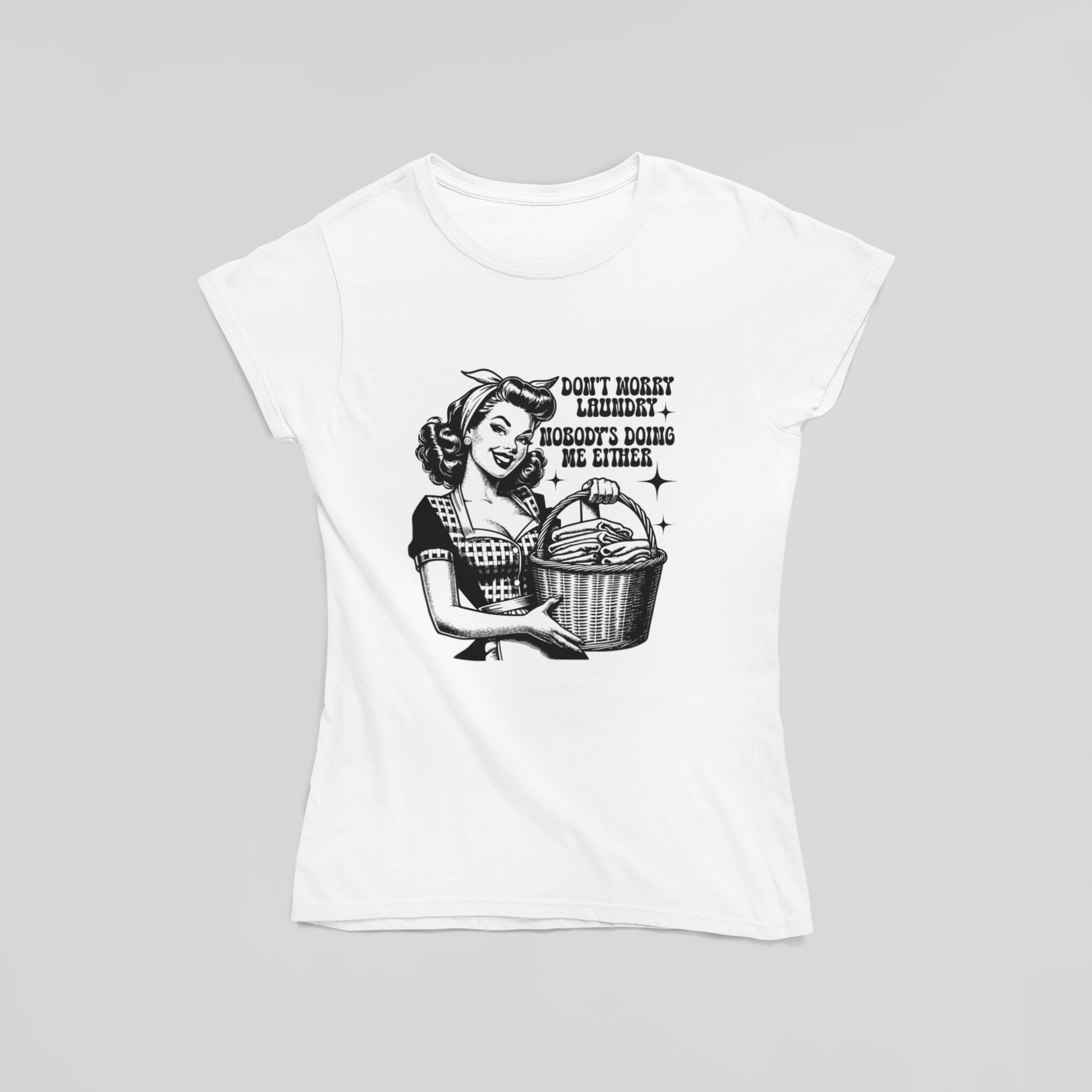 Don't Worry Laundry Nobody's Doing Me Either T-Shirt - The Kaleshi Collective
