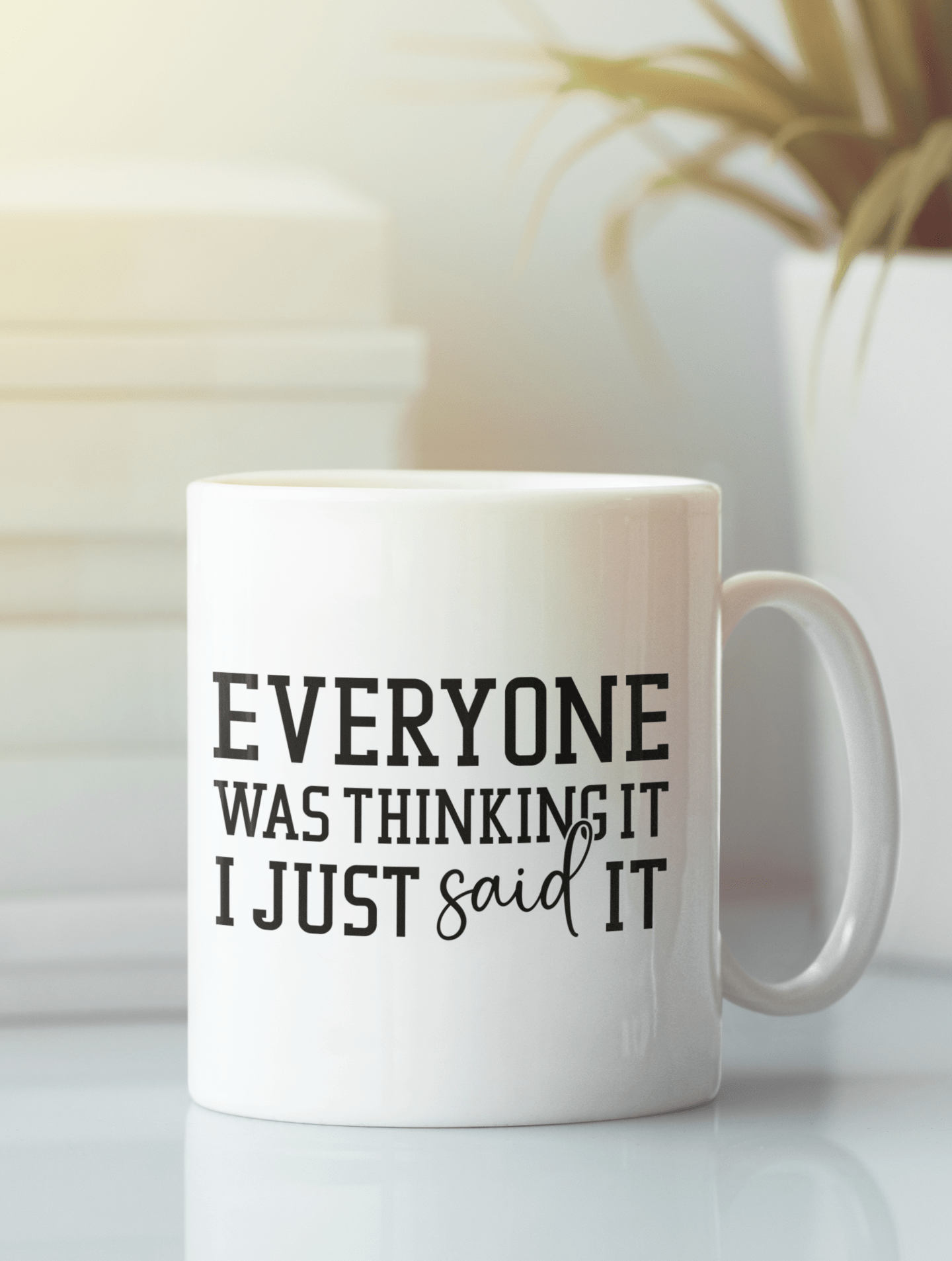 Everyone Was Thinking It I Just Said It Mug - The Kaleshi Collective