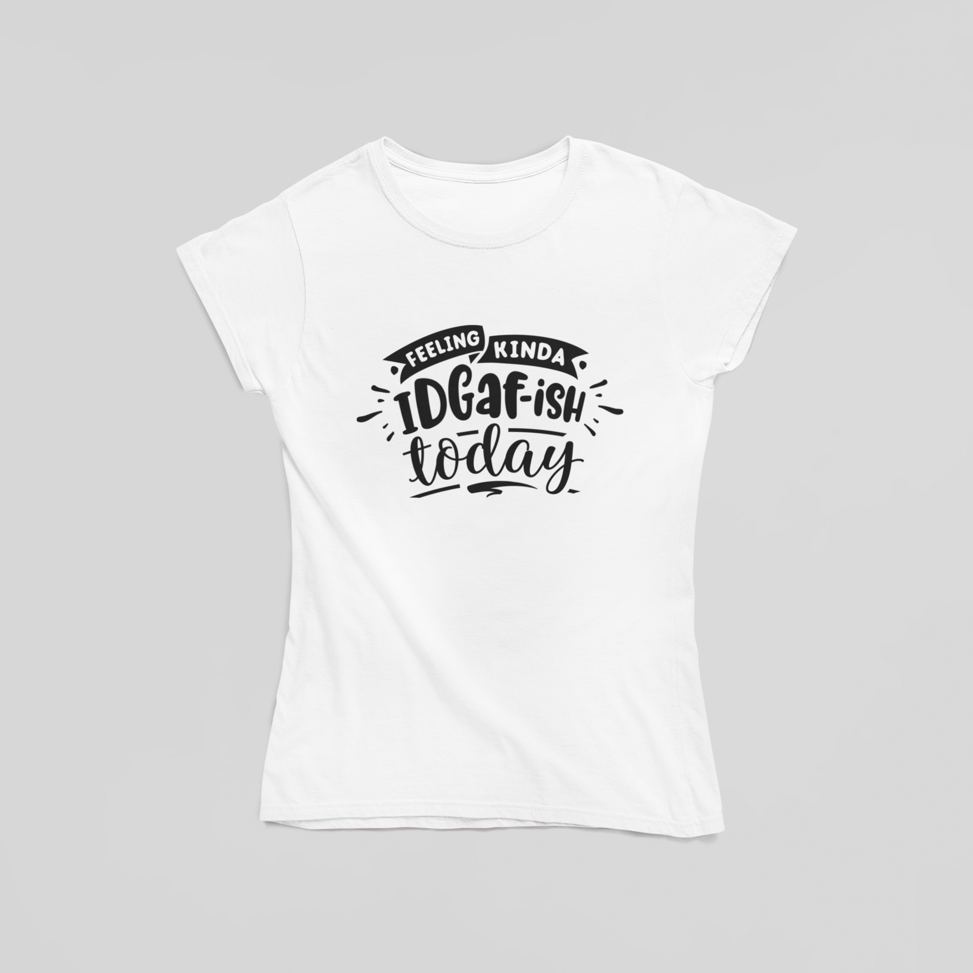 Feeling Kinda IDGAF - ish Today Two T-Shirt - The Kaleshi Collective