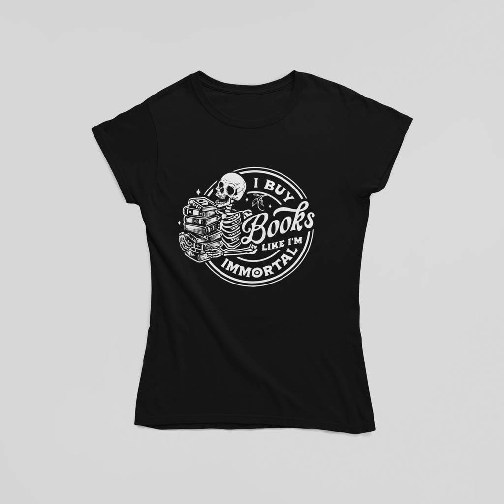 I Buy Books Like I'm Immortal T-Shirt - The Kaleshi Collective