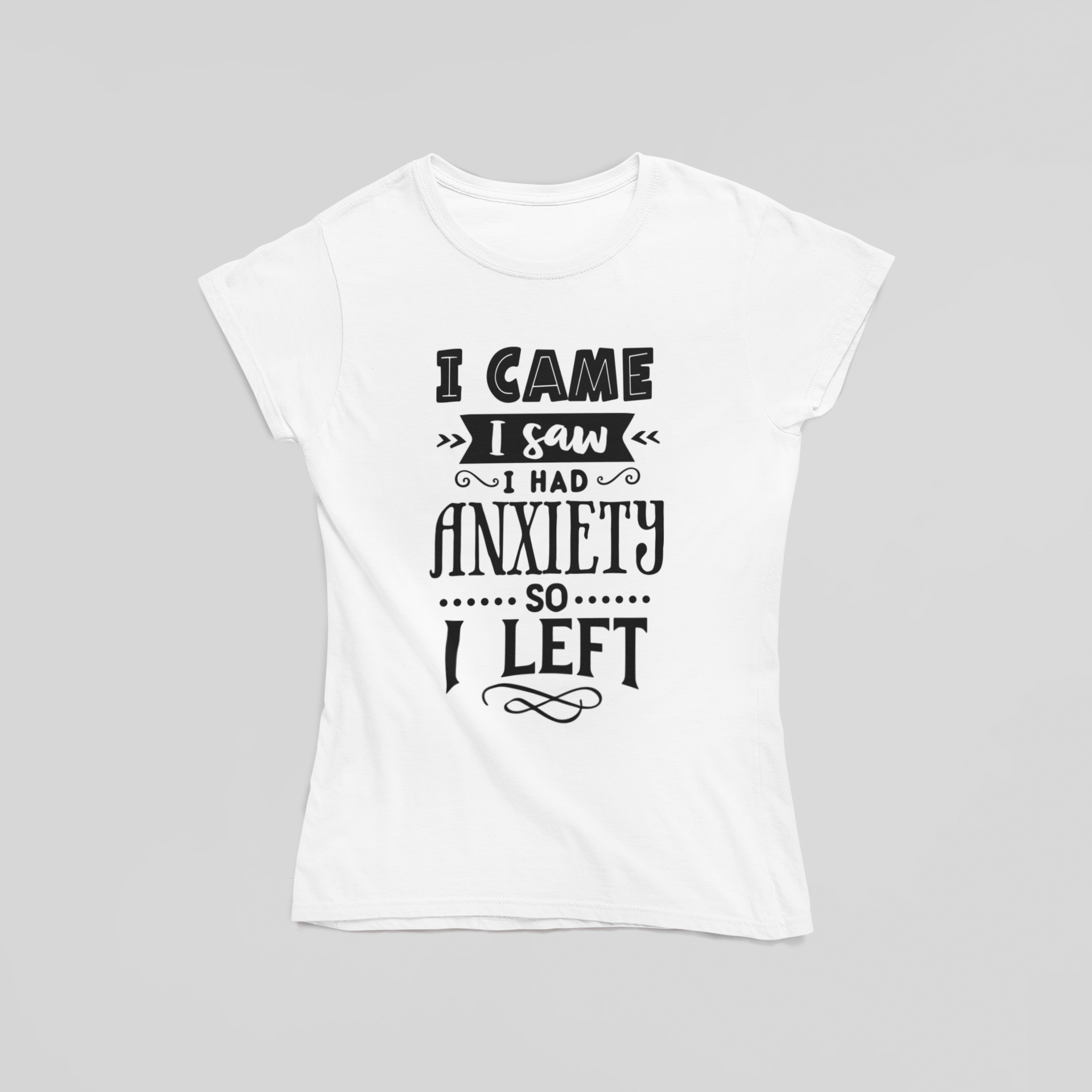I Came I Saw I Had Anxiety So I Left T-Shirt - The Kaleshi Collective