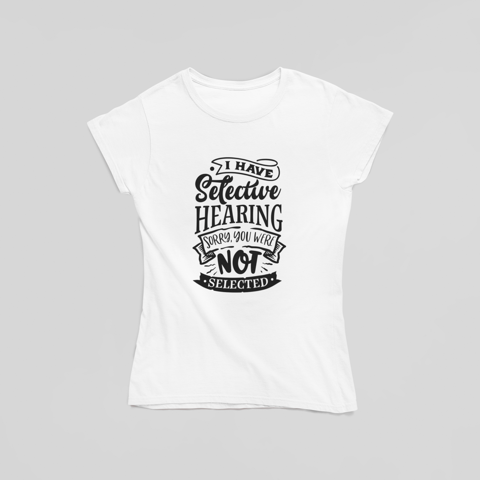 I Have Selective Hearing T-Shirt - The Kaleshi Collective