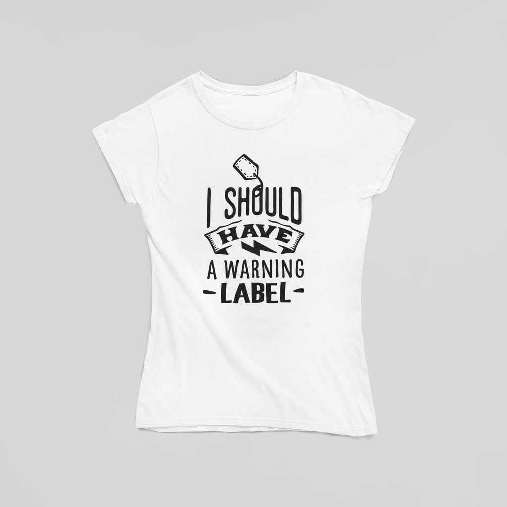 I Should Have A Warning Label T-Shirt - The Kaleshi Collective