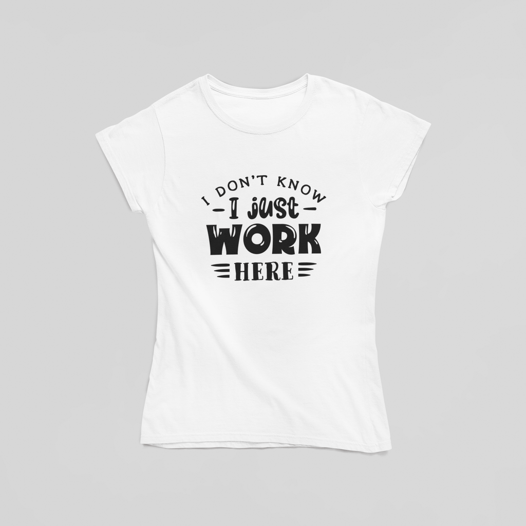 IDK I Just Work Here T-Shirt - The Kaleshi Collective