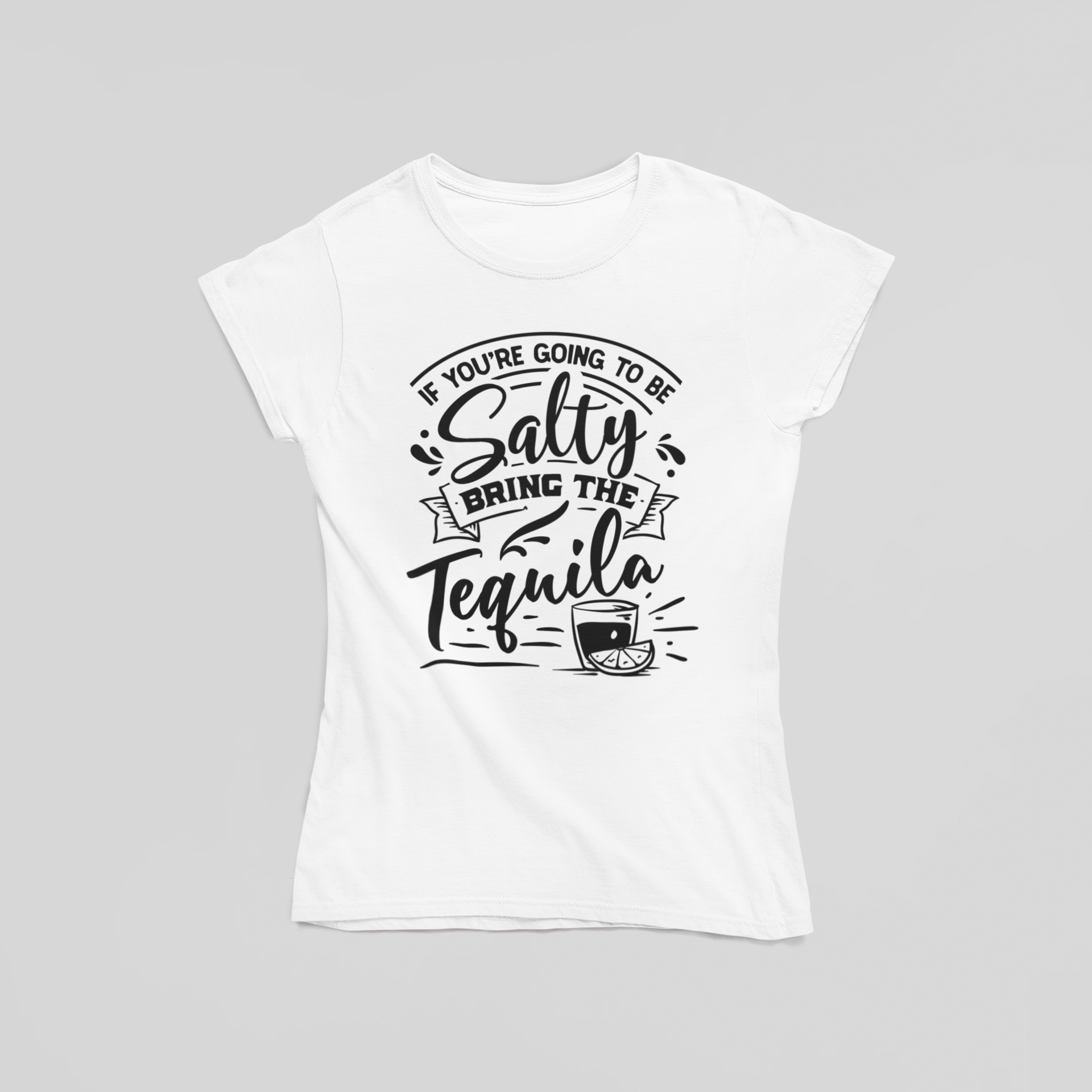 If You're Going To Be Salty Bring Tequila T-Shirt - The Kaleshi Collective
