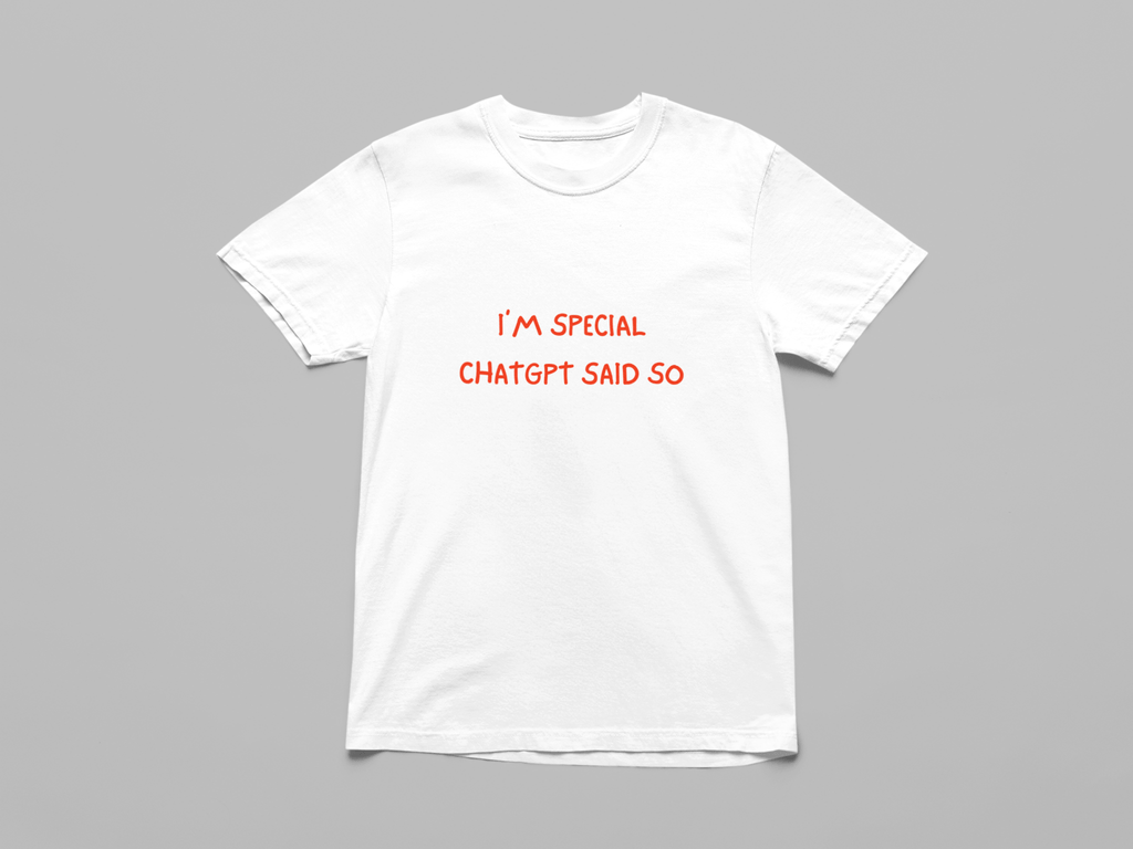 I'm Special. ChatGPT Said So. Oversized T-Shirt - The Kaleshi Collective