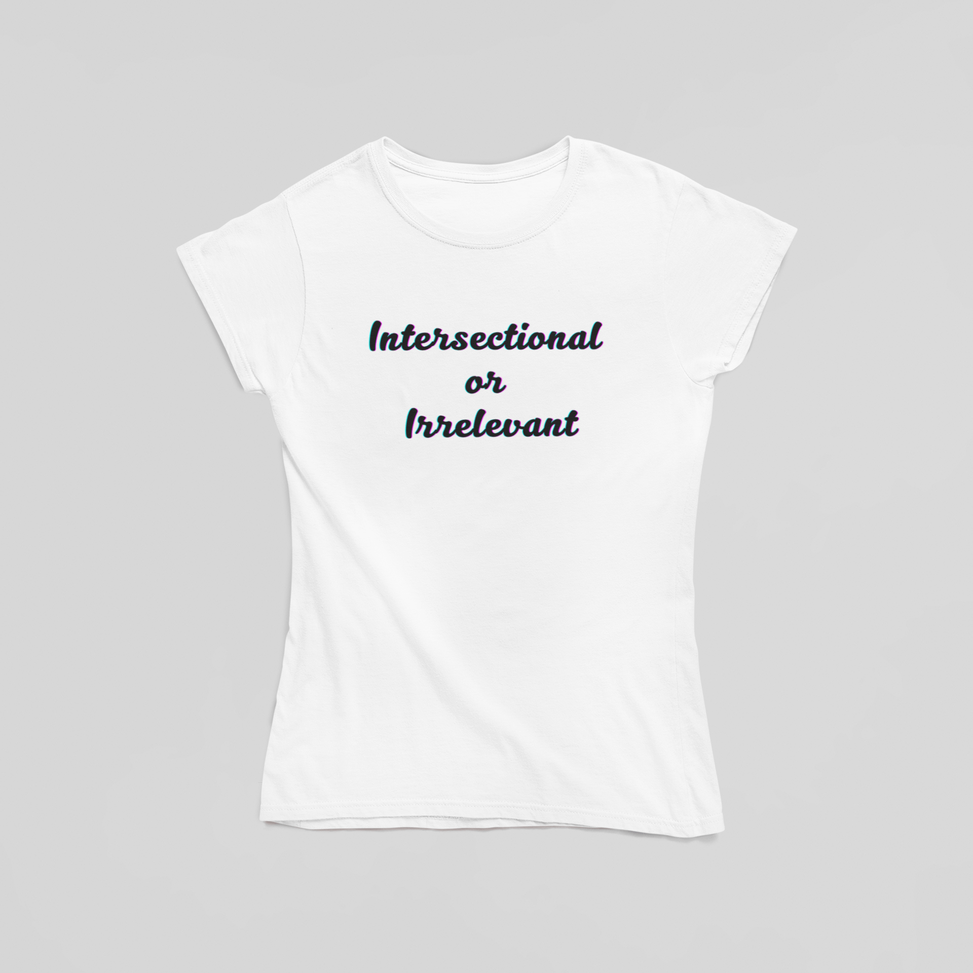 Intersectional or irrelevant T-Shirt - The Kaleshi Collective
