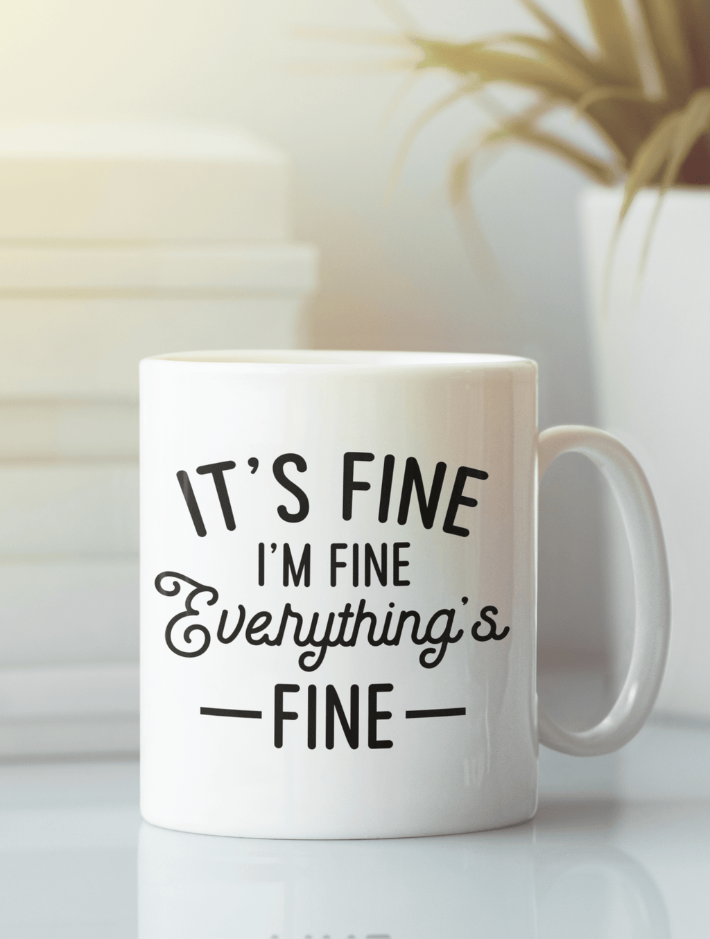 It's Fine I'm Fine Everything's Fine Mug - The Kaleshi Collective
