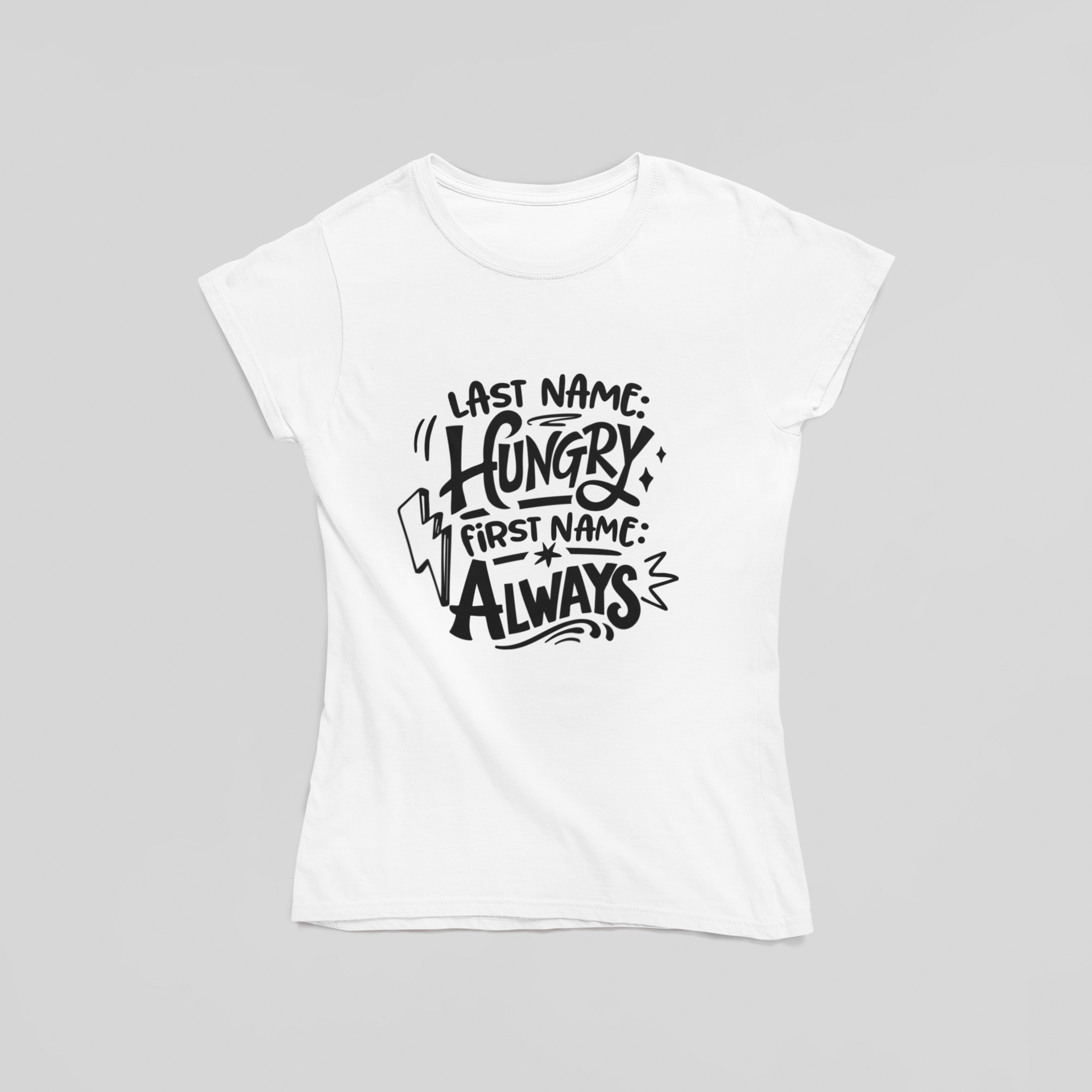 Last Name Hungry First Name Always T-Shirt - The Kaleshi Collective