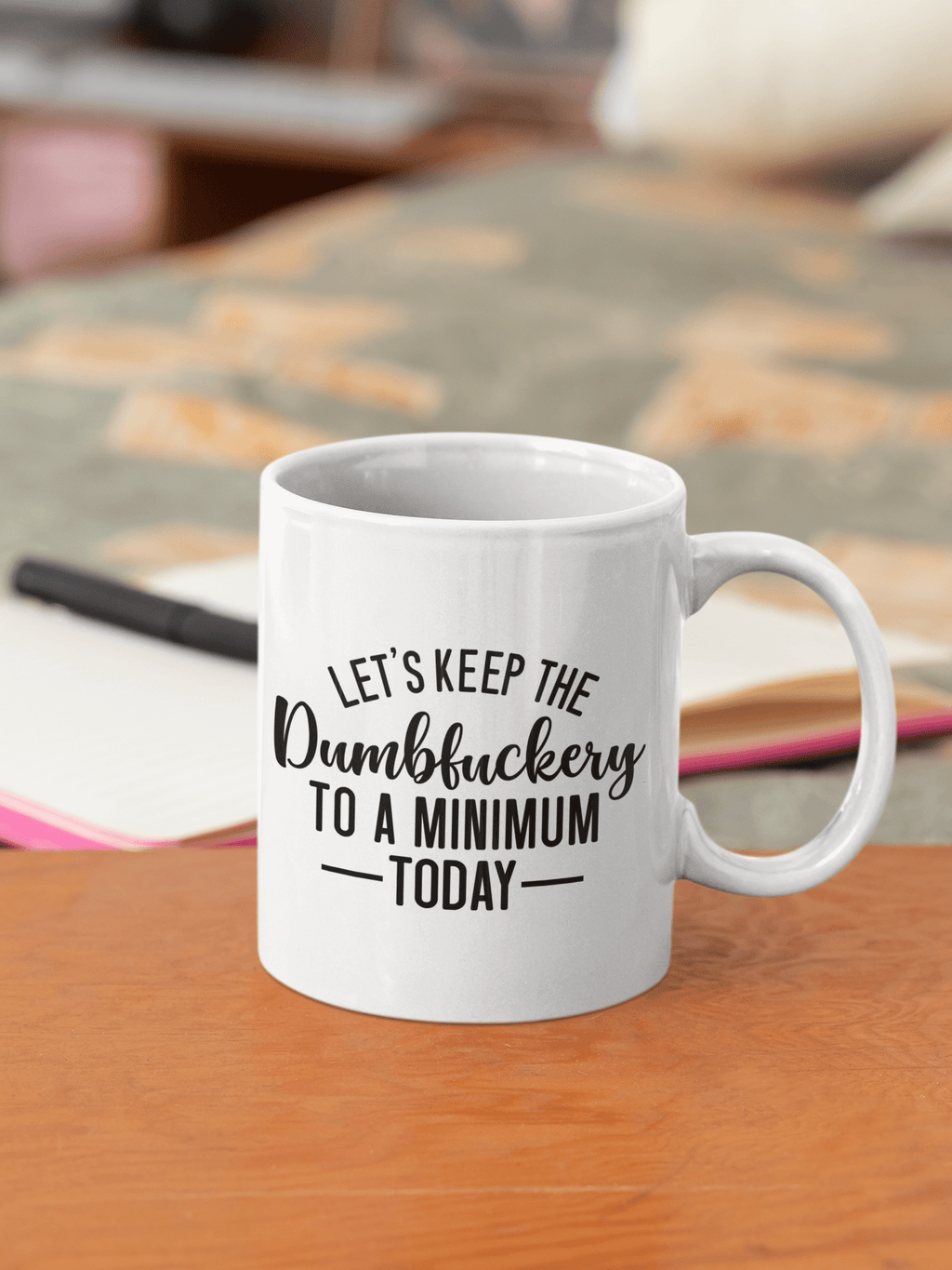 Let's Keep The Dumbfuckery To A Minimum Mug - The Kaleshi Collective