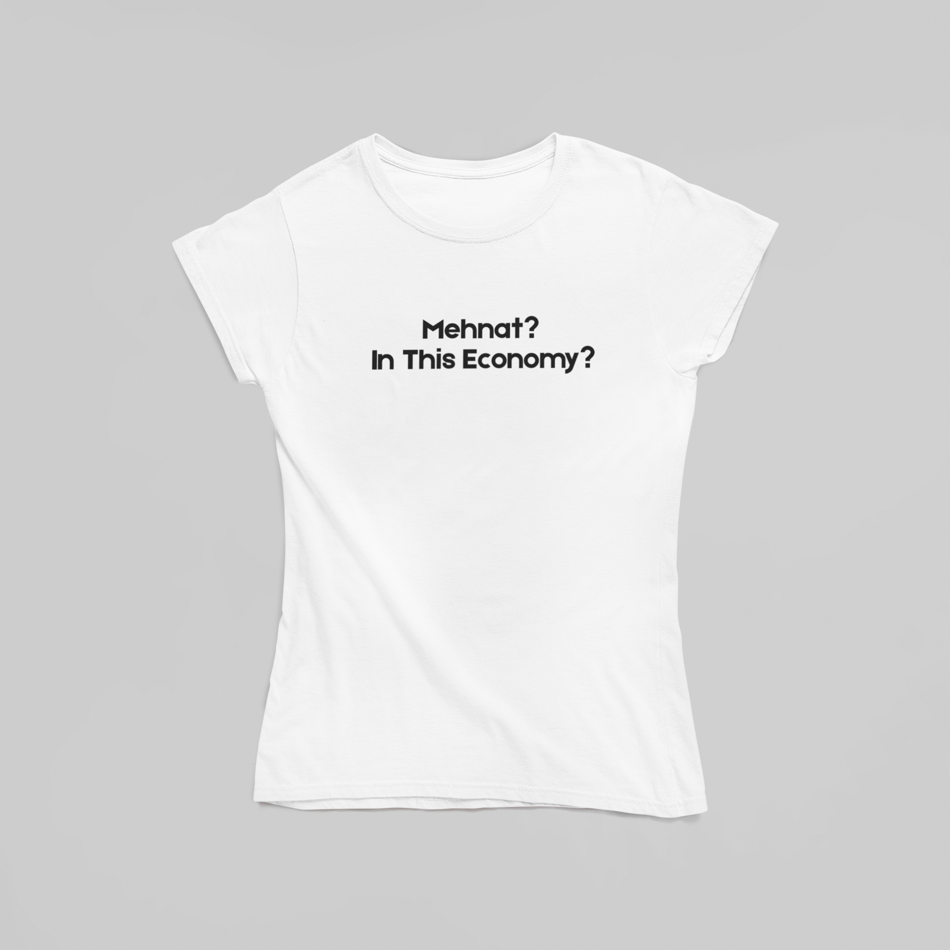 Mehnat? In This Economy? T-Shirt - The Kaleshi Collective