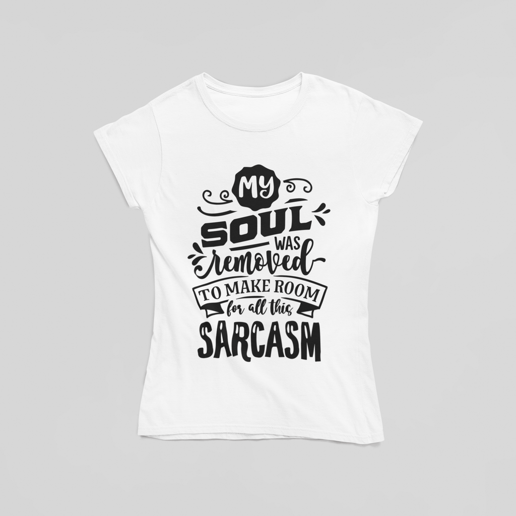 My Soul Was Removed To Make Room For Sarcasm T-Shirt - The Kaleshi Collective