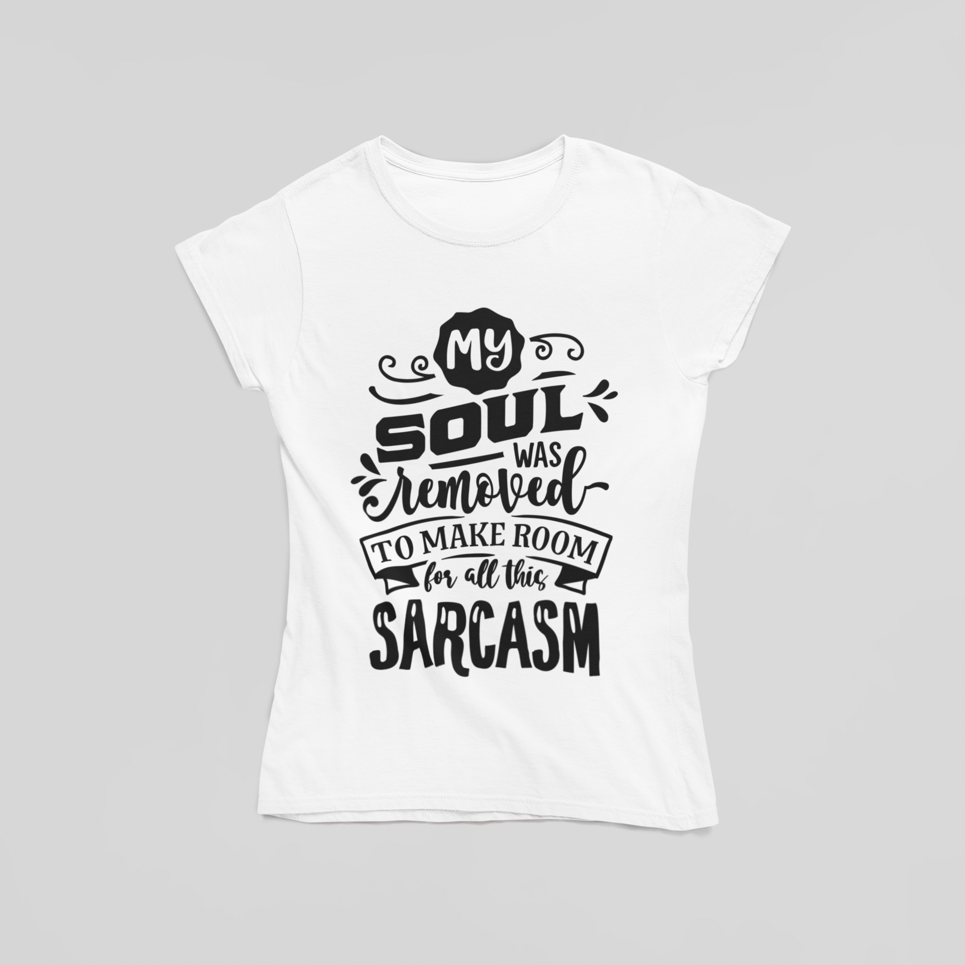 My Soul Was Removed To Make Room For Sarcasm T-Shirt - The Kaleshi Collective