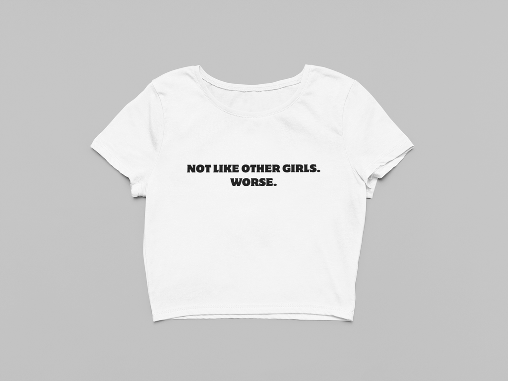 Not Like Other Girls. Worse. Crop Top - The Kaleshi Collective