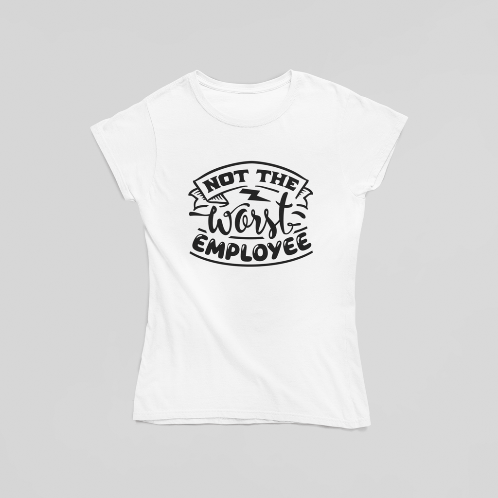 Not The Worst Employee T-Shirt - The Kaleshi Collective