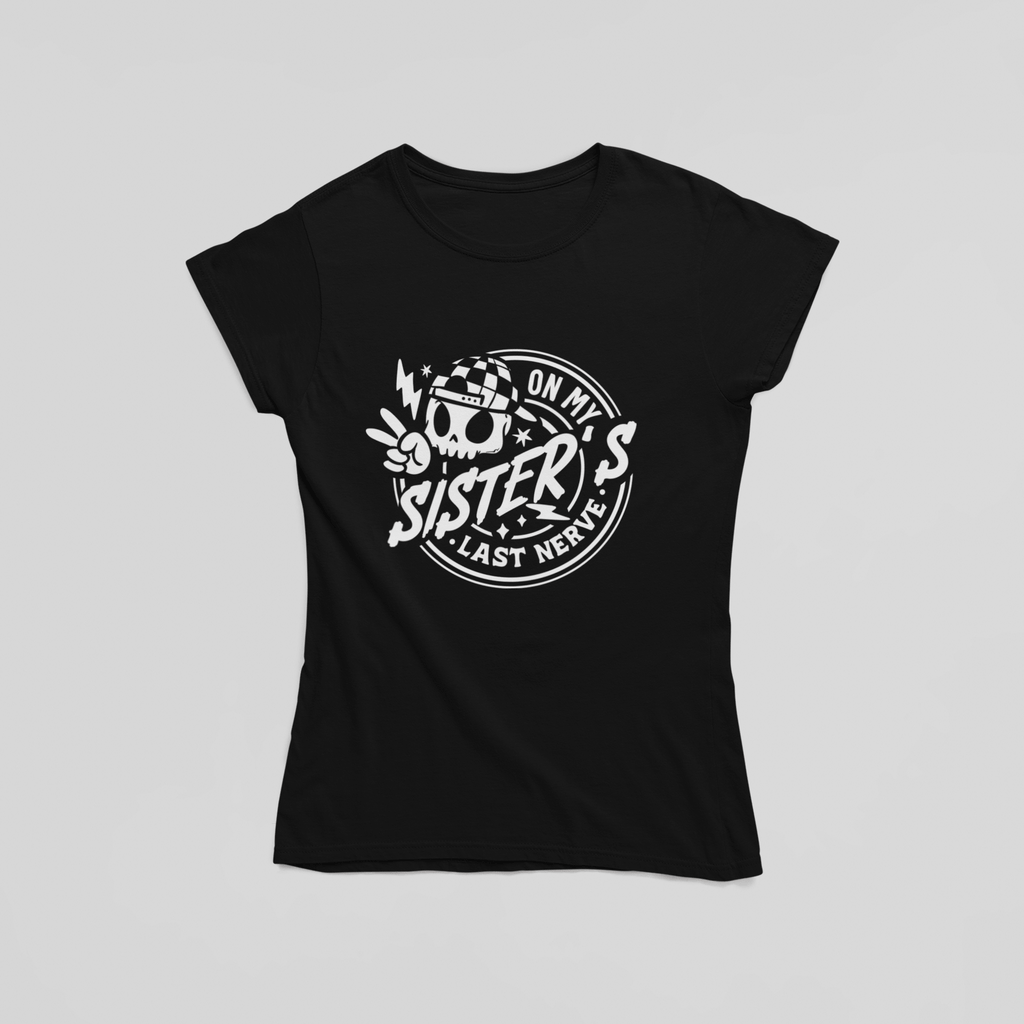 On My Sister's Last Nerve T-Shirt - The Kaleshi Collective