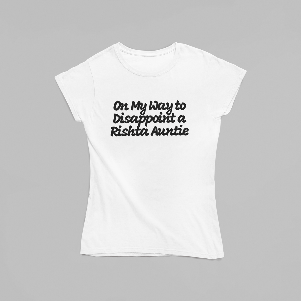 On My Way to Disappoint a Rishta Auntie T-Shirt - The Kaleshi Collective