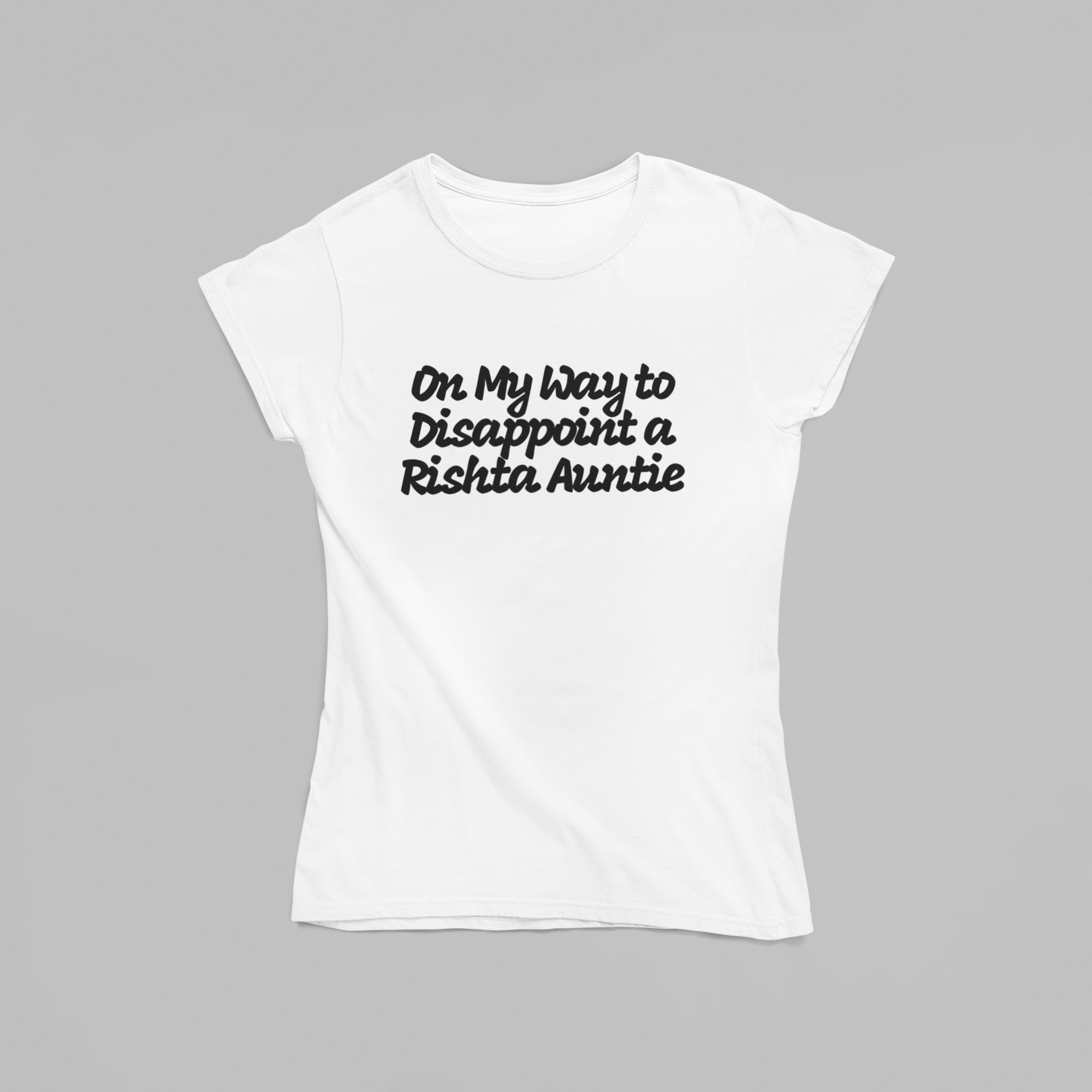 On My Way to Disappoint a Rishta Auntie T-Shirt - The Kaleshi Collective