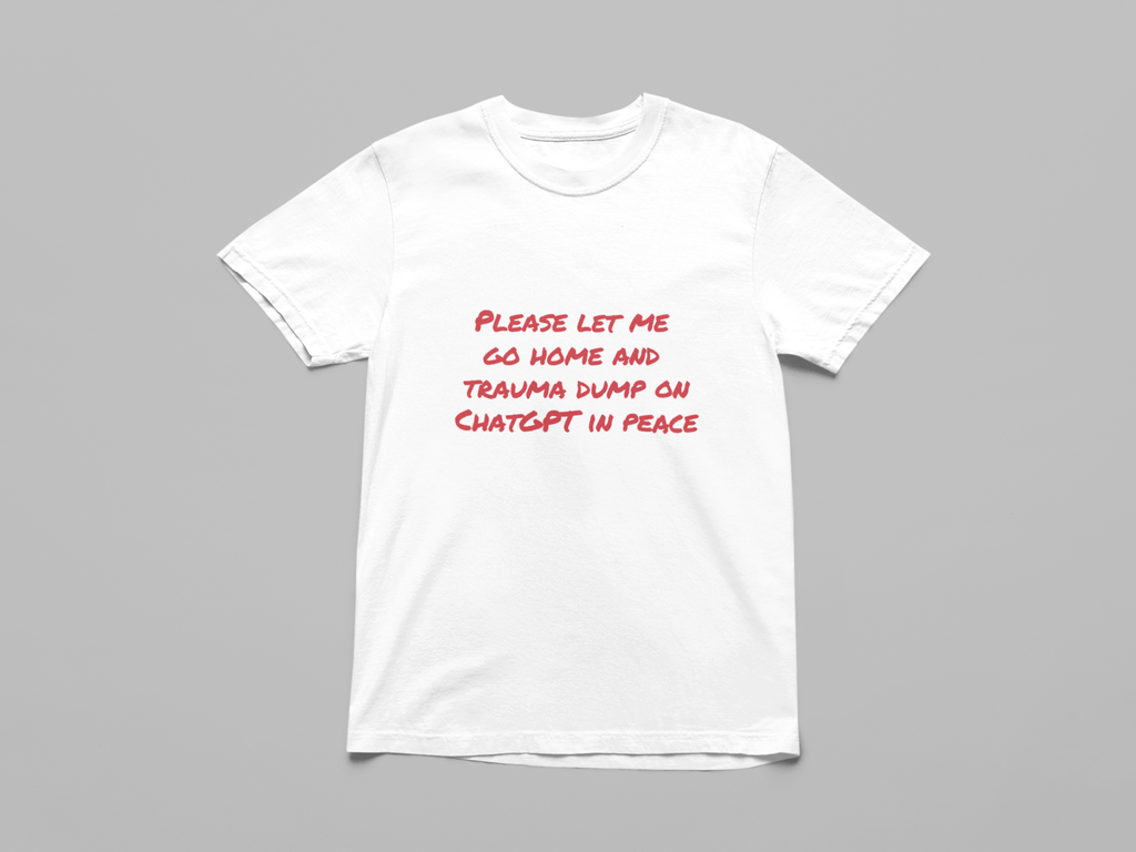 Please Let Me Go Home And Trauma Dump On ChatGPT in Peace Oversized T-Shirt - The Kaleshi Collective