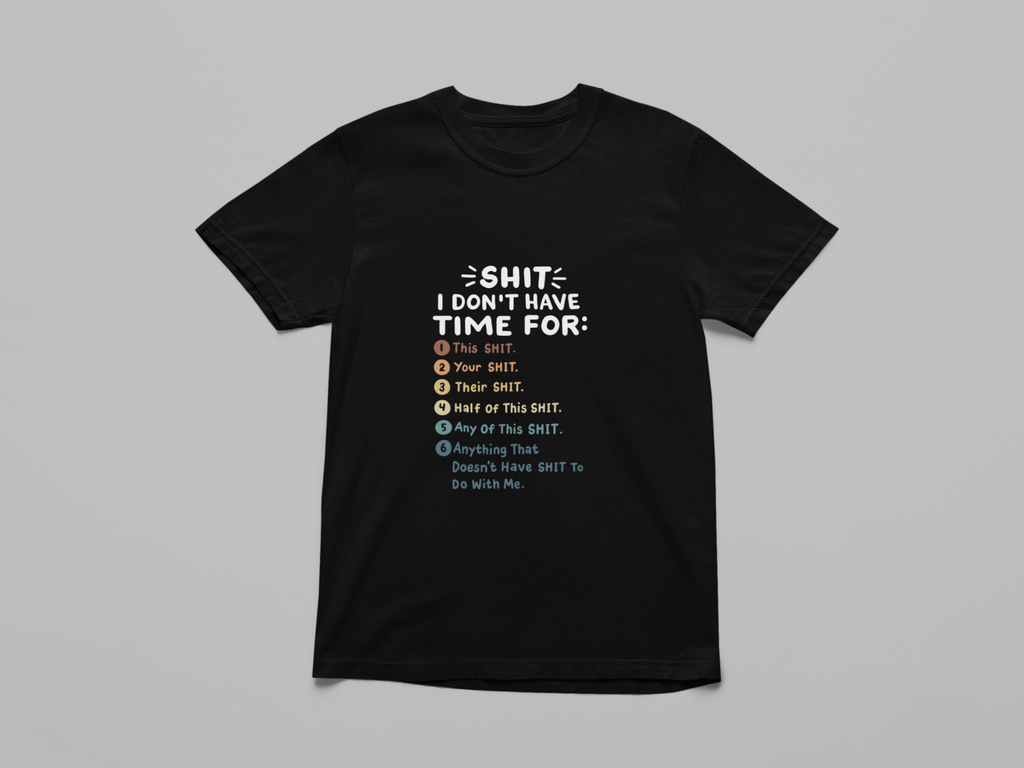 Shit I Don't Have Time For Oversized T-Shirt - The Kaleshi Collective