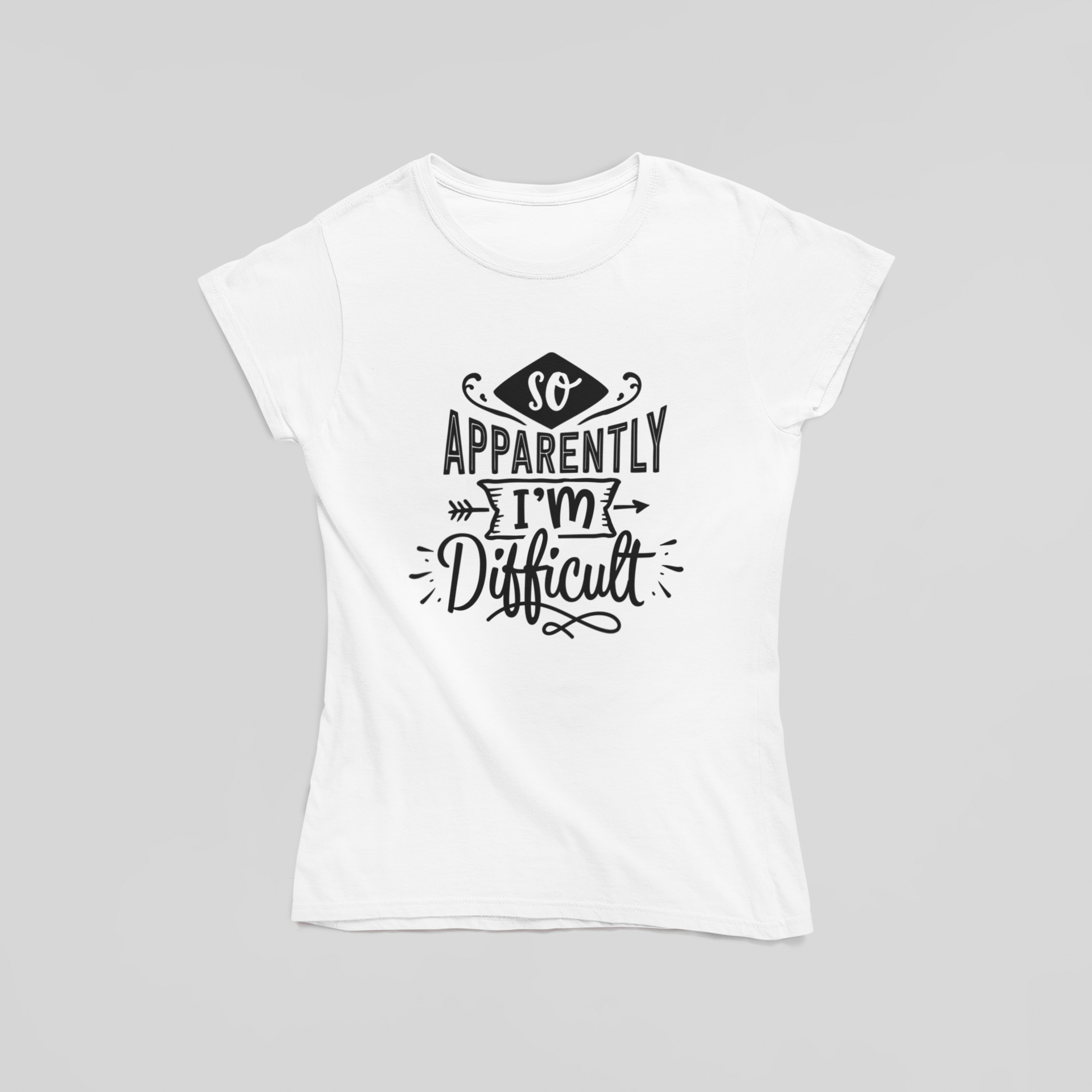 So Apparently I'm Difficult T-Shirt - The Kaleshi Collective