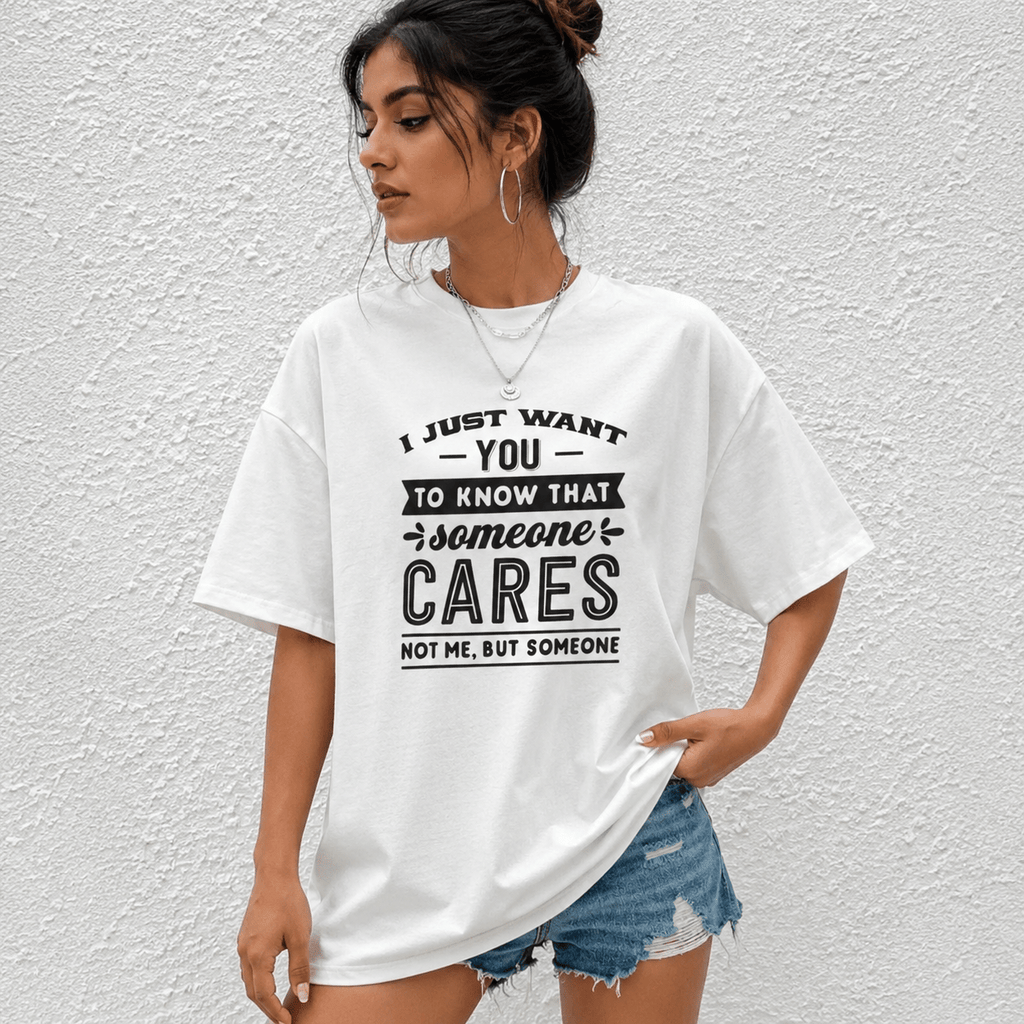 Someone Cares Not Me But Someone T-Shirt - The Kaleshi Collective