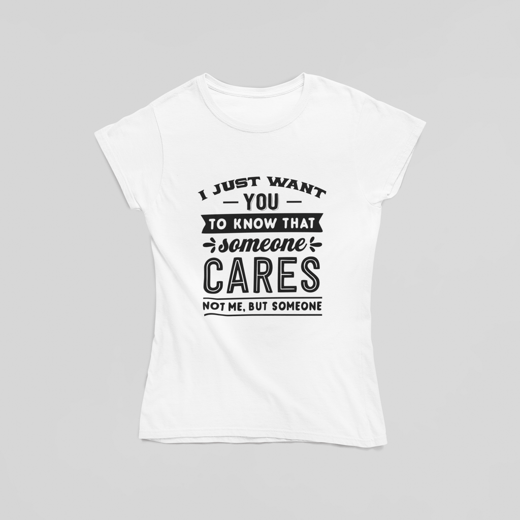 Someone Cares Not Me But Someone T-Shirt - The Kaleshi Collective