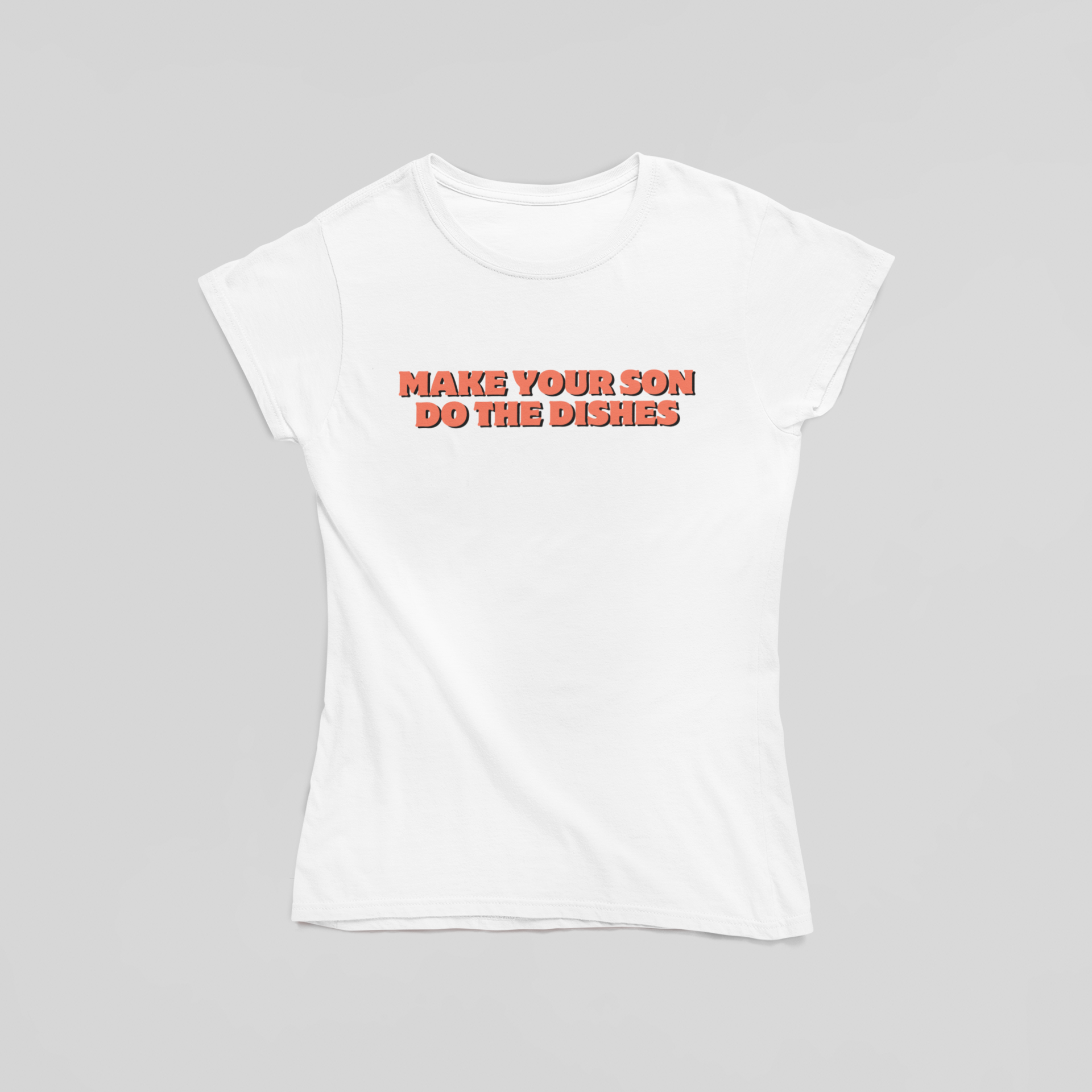 Make Your Son Do The Dishes T-Shirt