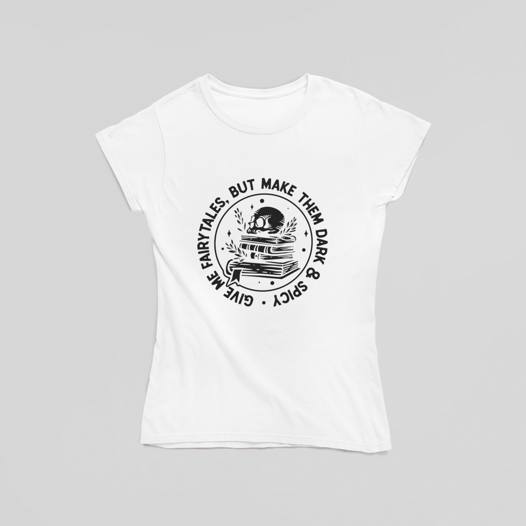 Give Me Fairytales But Make Them Dark & Spicy T-Shirt