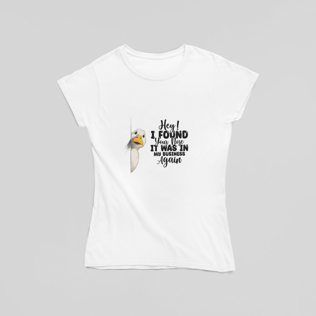 Hey I Found Your Nose It Was In My Business T-Shirt