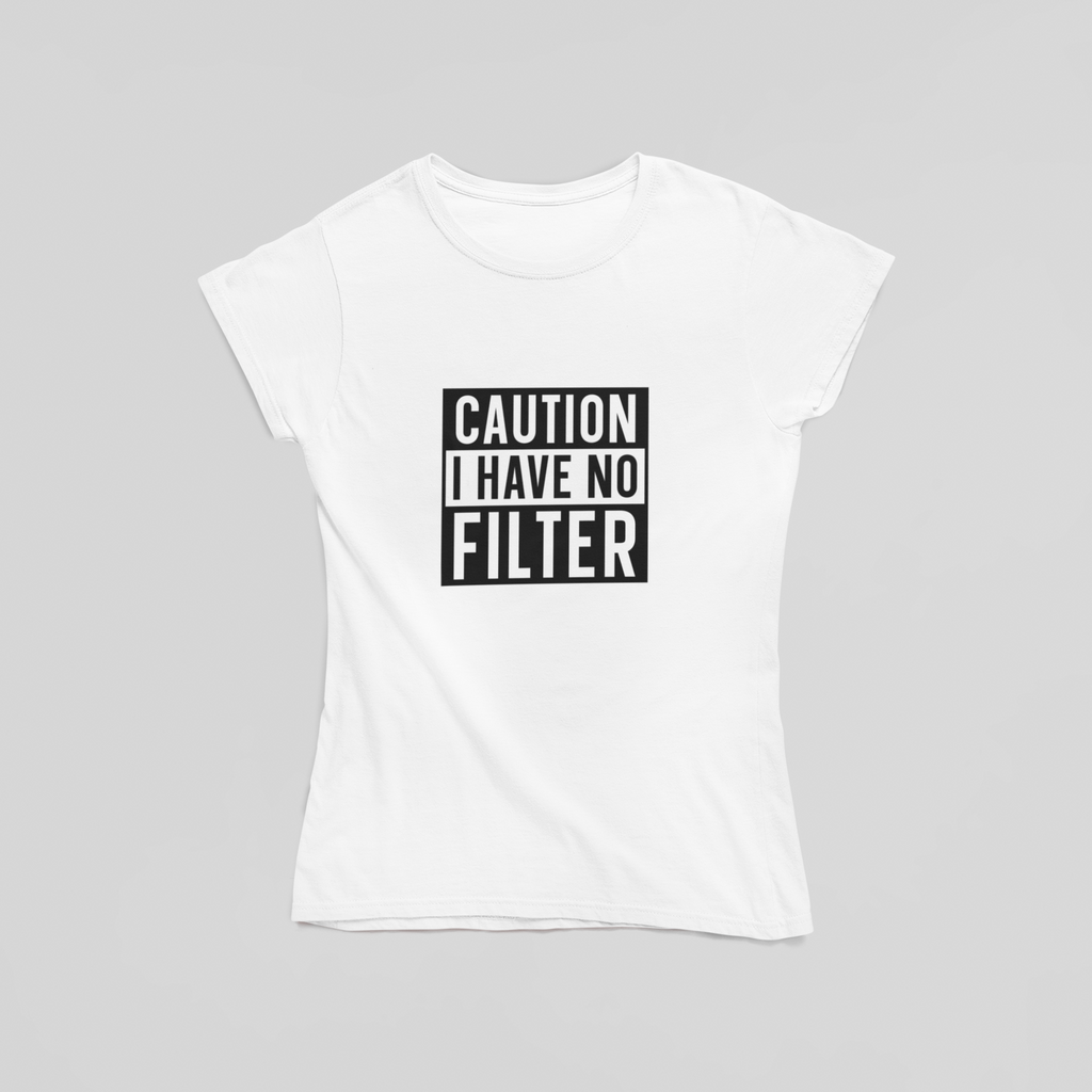 Caution No Filter T-Shirt