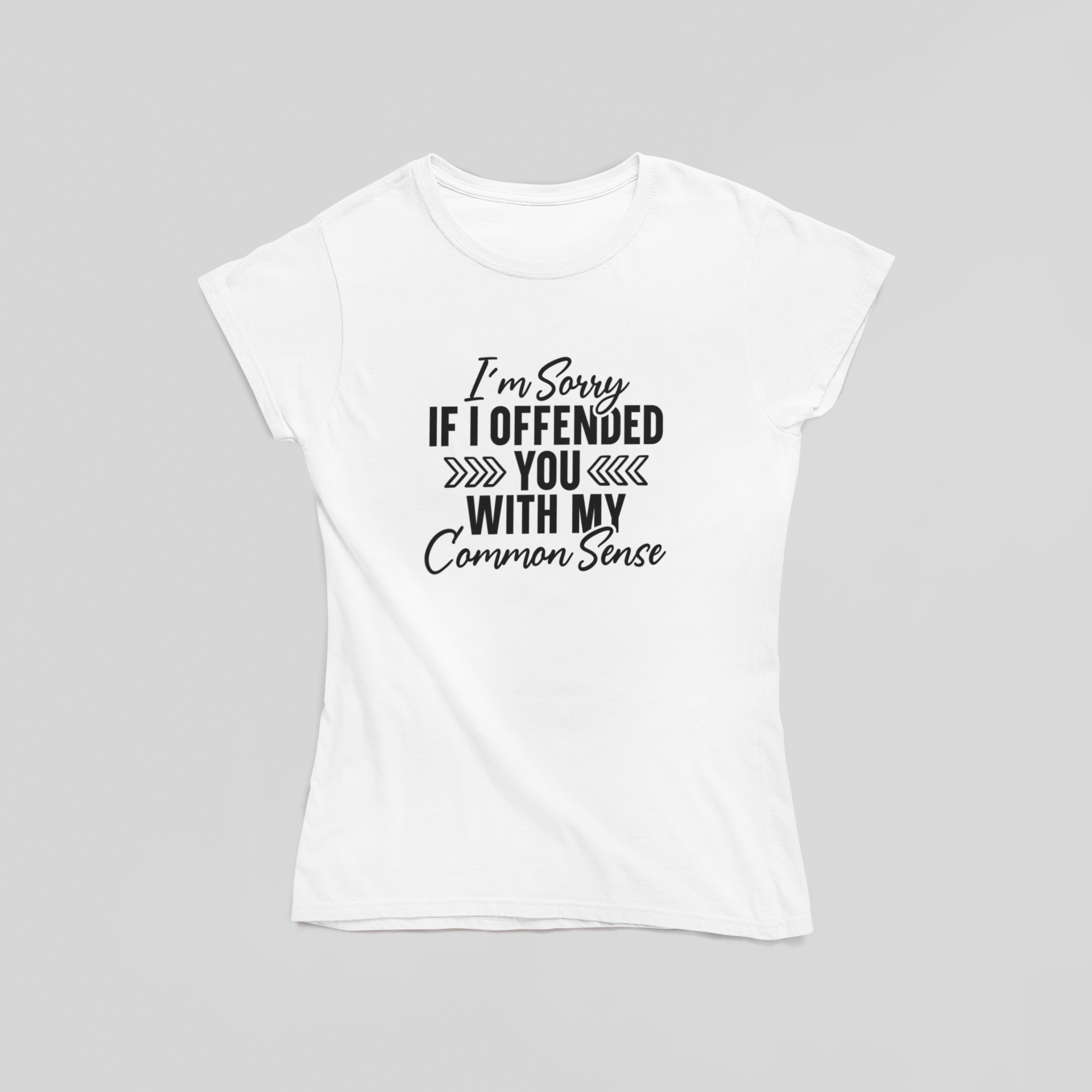 I'm Sorry if I Offended You With My Common Sense T-Shirt