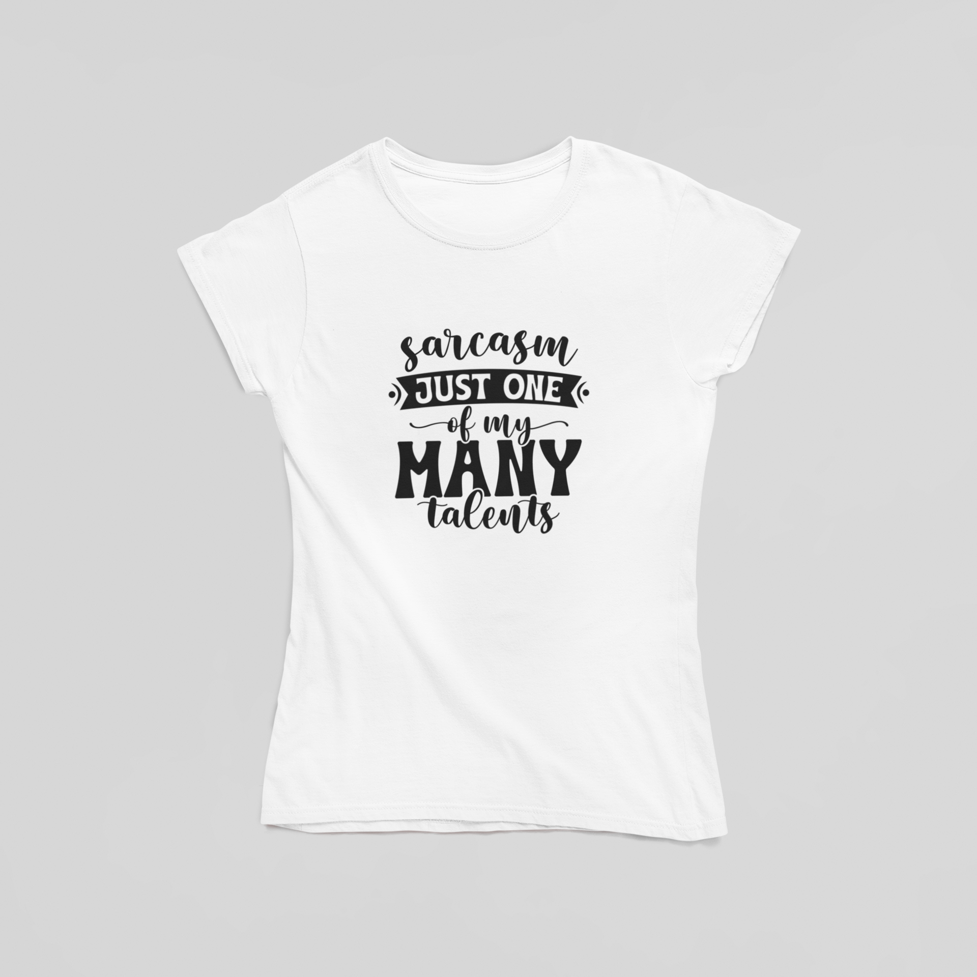 Sarcasm Just One Of My Many Talents T-Shirt