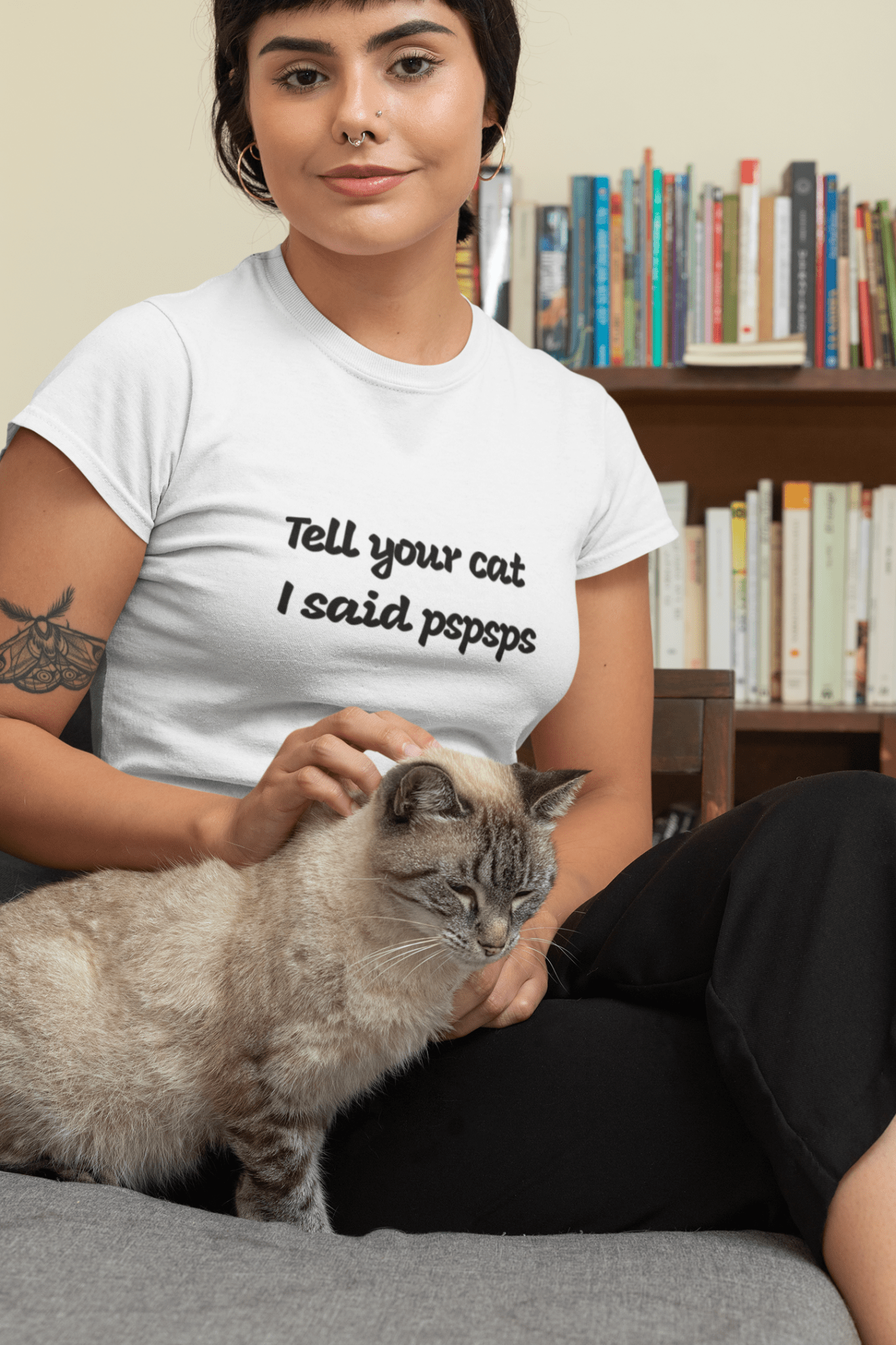 Tell Your Cat I said Pspsps T-Shirt - The Kaleshi Collective