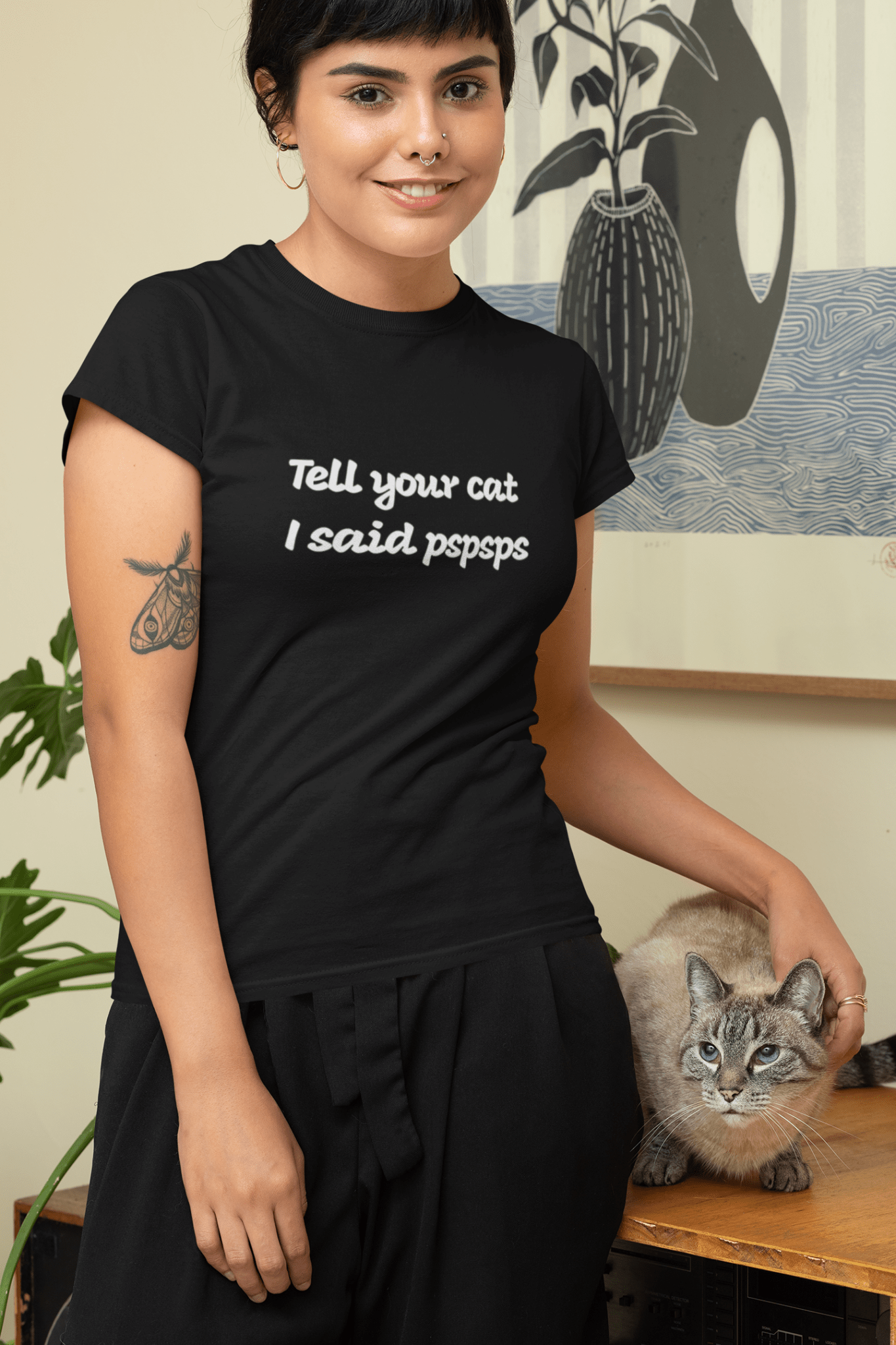 Tell Your Cat I said Pspsps T-Shirt - The Kaleshi Collective