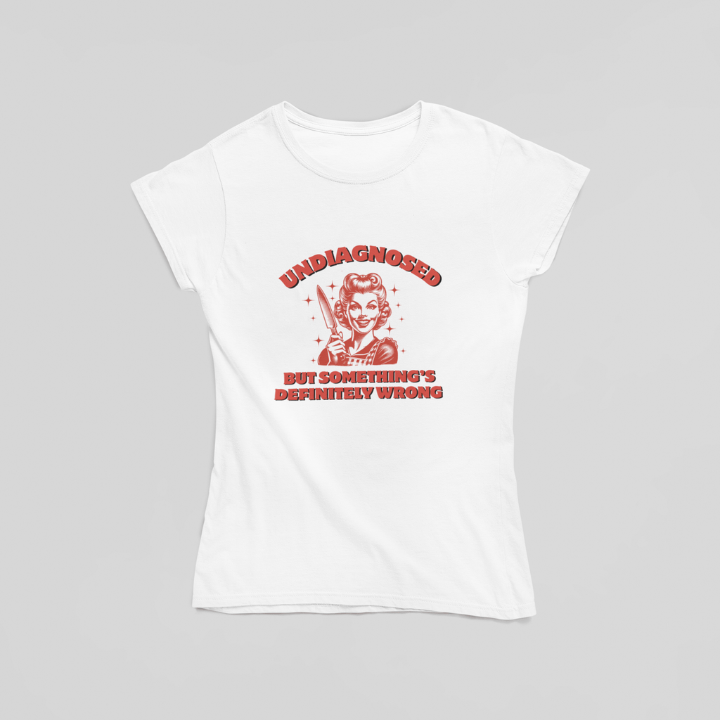 Undiagnosed But Something's Definitely Wrong T-Shirt - The Kaleshi Collective