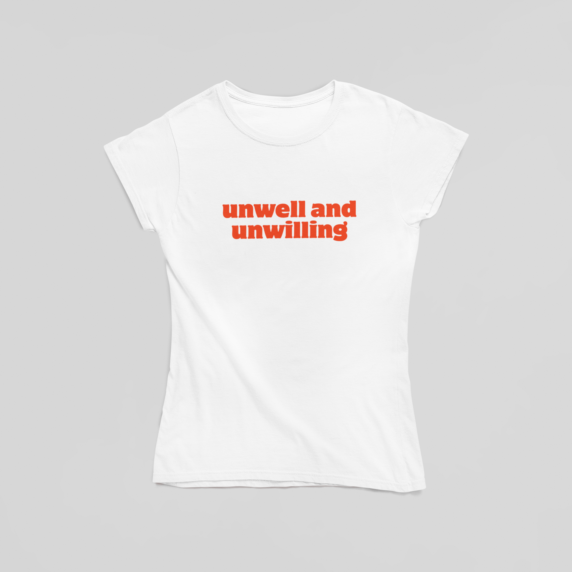 unwell and unwilling T-Shirt - The Kaleshi Collective
